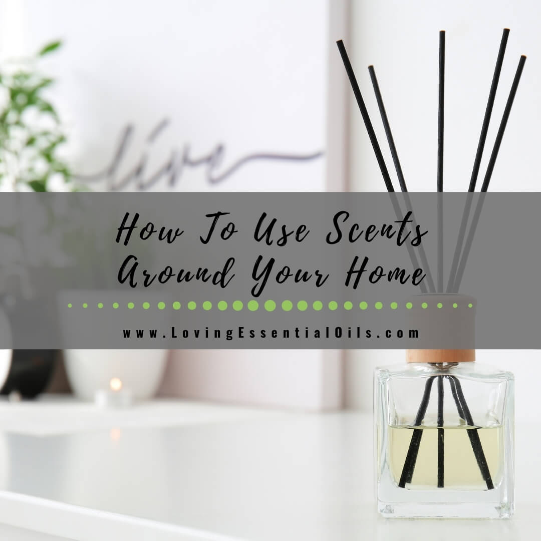 How To Use Scents Around Your Home