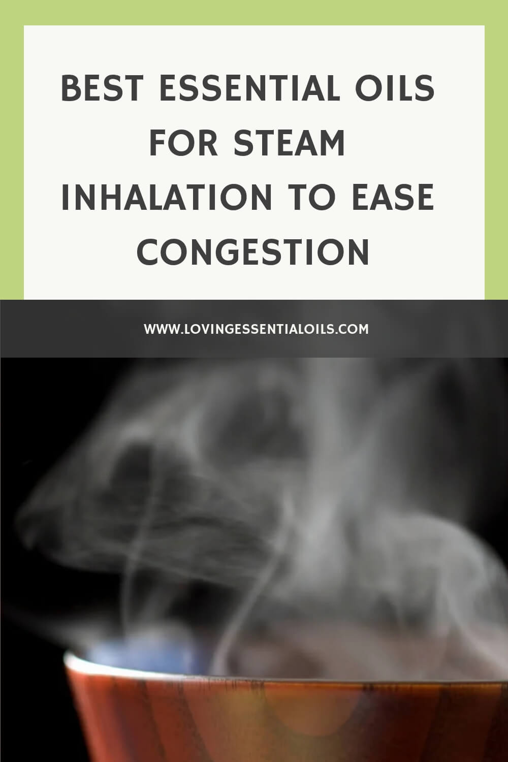 Best Essential Oils For Steam Inhalation to Ease Congestion by Loving Essential Oils