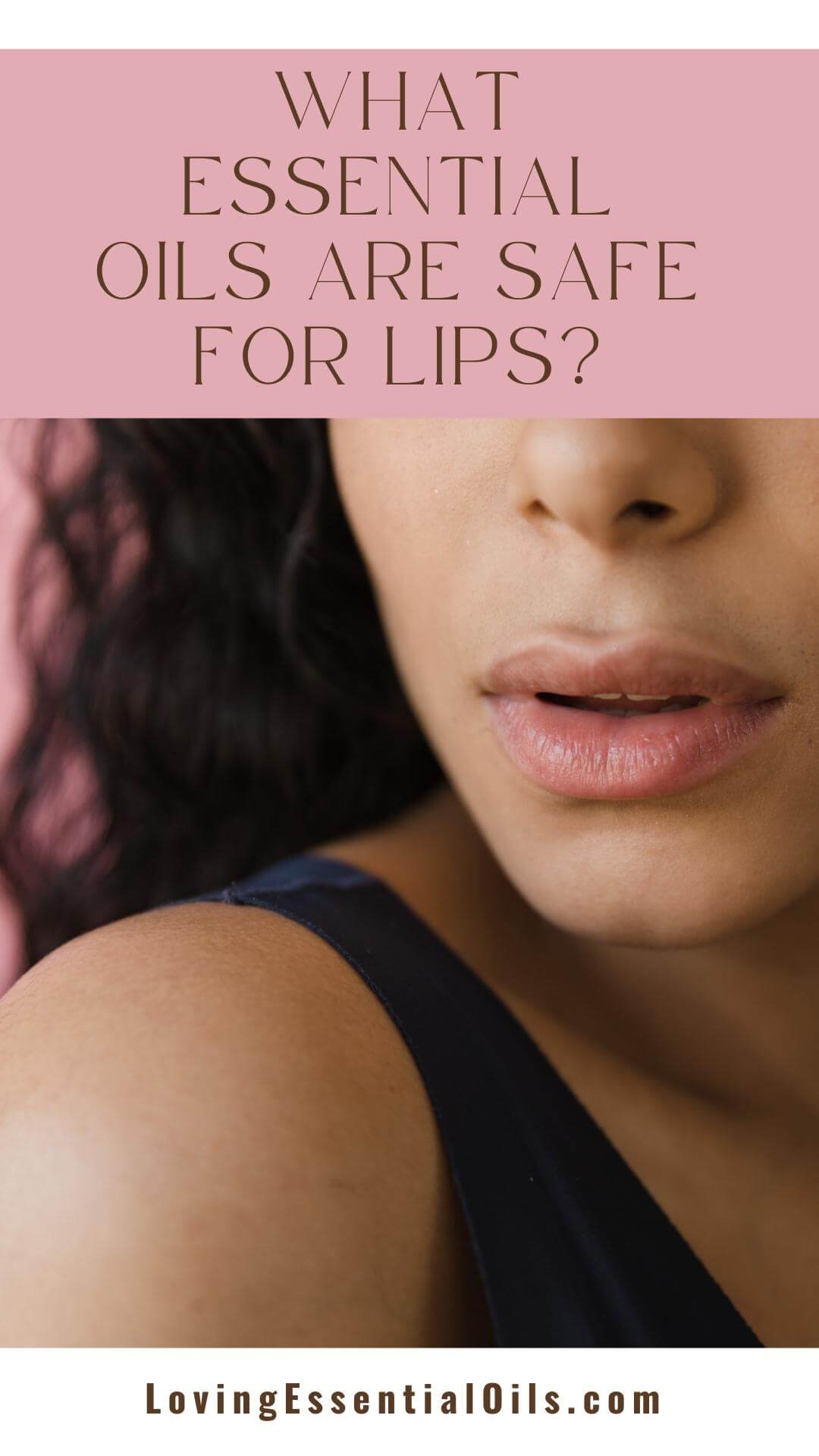 What Essential Oils are Safe for Lips? And What to Avoid