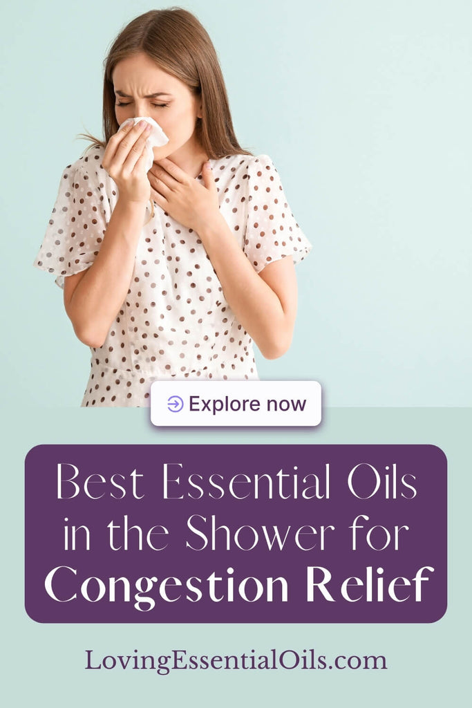 Best Essential Oils in the Shower for Congestion Relief by Loving Essential Oils and Jennifer Lane, Certified Aromatherapist