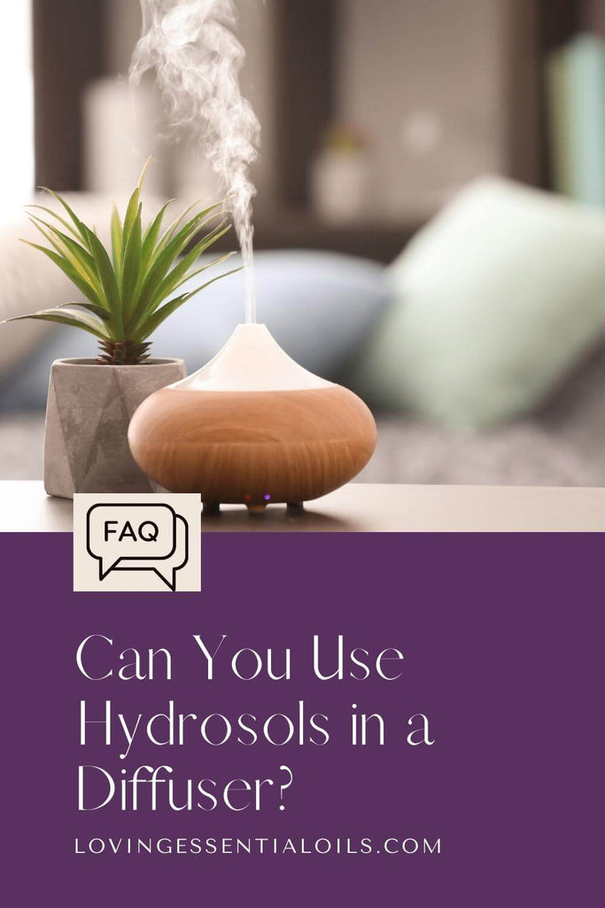 Can I Used Hydrosols in a Diffuser? by Loving Essential Oils