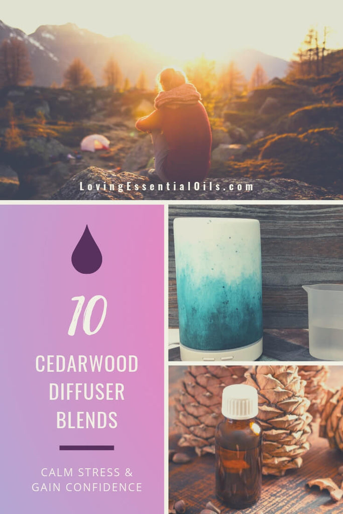 10 Cedarwood Diffuser Recipes for Aromatherapy - Calm Stress and Gain Confidence by Loving Essential Oils - 10 Woody Essential Oil Recipes