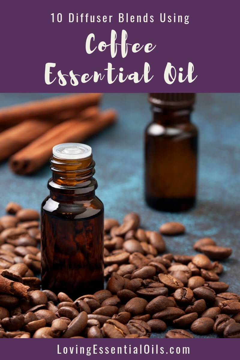 Coffee Essential Oil Diffuser Blends and EO Spotlight by Loving Essential Oils