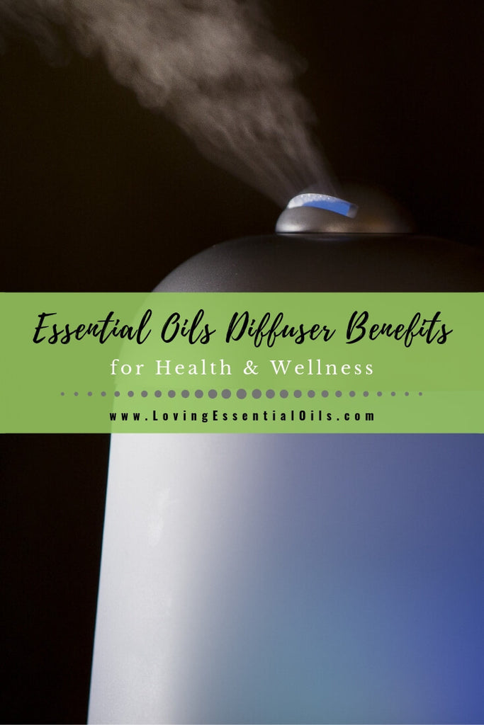Best Essential Oil Benefits for Diffusing by Loving Essential Oils