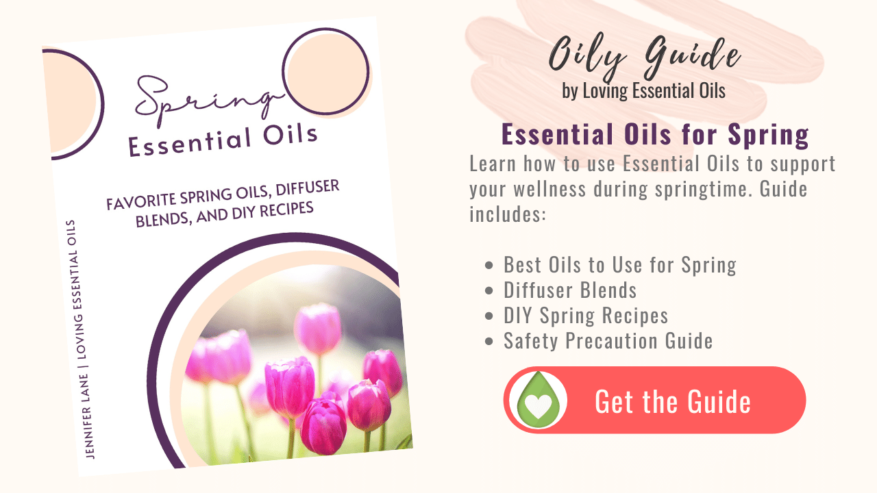 Spring Essential Oil Guide by Jennifer Lane, Certified Aromatherapist and owner of Loving Essential Oils