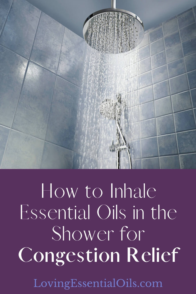 Essential Oils in the Shower for Congestion Relief by Loving Essential Oils and Jennifer Lane, Certified Aromatherapist