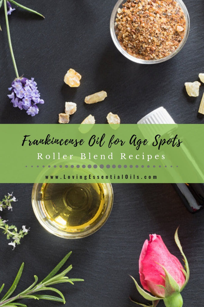 Frankincense Essential Oil for Age Spots - Roll on Recipes by Loving Essential Oils