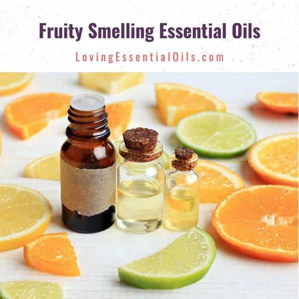 Fruity Essential Oil Benefits by Loving Essential Oils