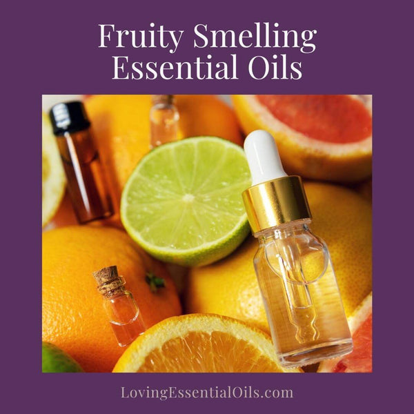 Fruity Smelling Essential Oils by Loving Essential Oils