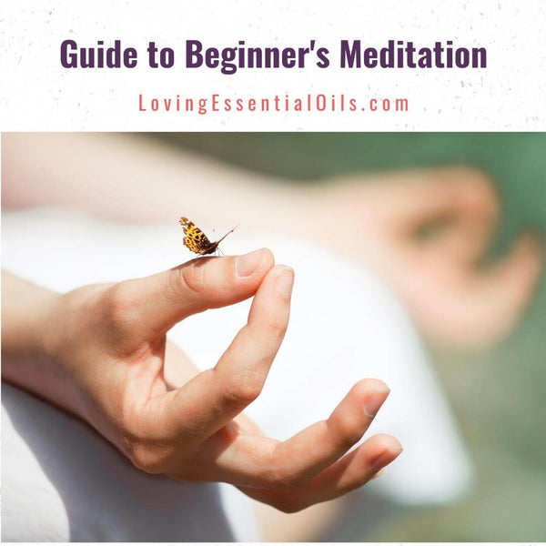 Guide to Beginner's Meditation with Tips and Tricks by Loving Essential Oils