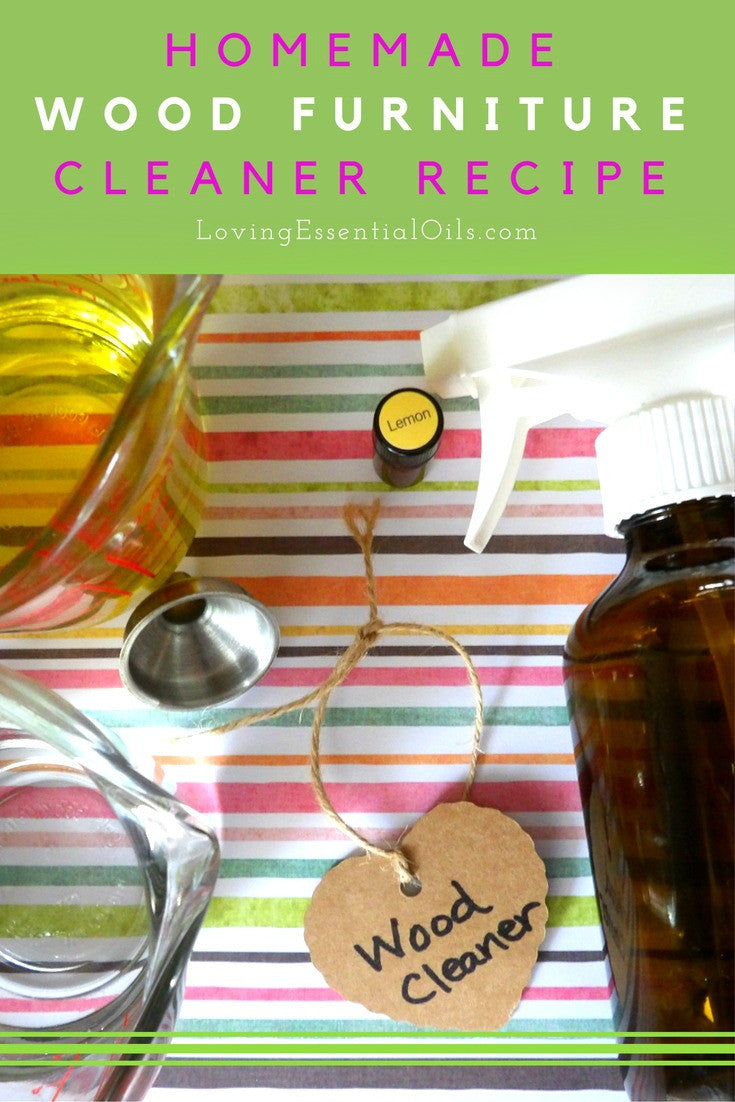 Homemade Wood Furniture Cleaner Recipe - Loving Essential Oils