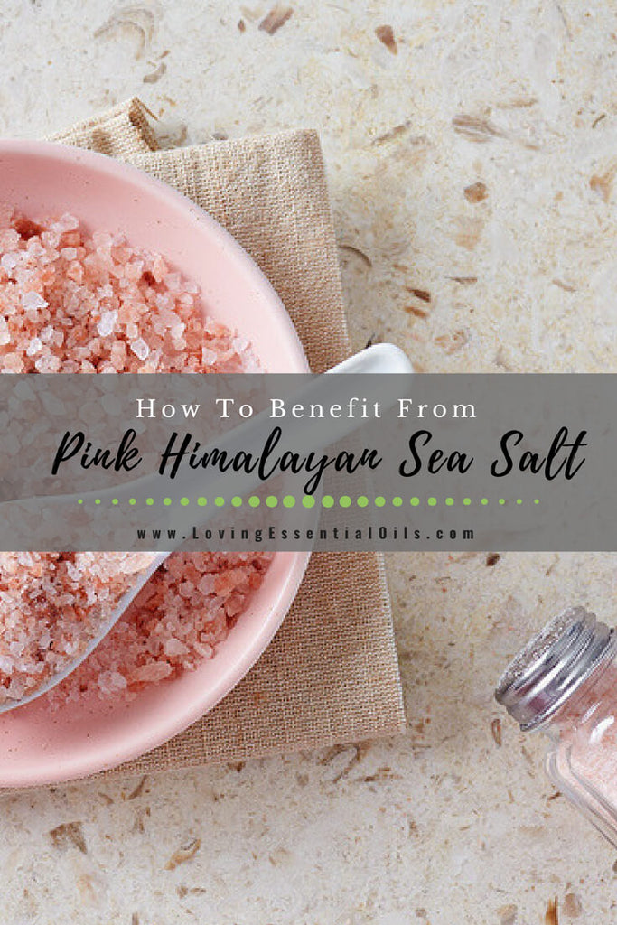 How To Benefit From Pink Himalayan Sea Salt by Loving Essential Oils