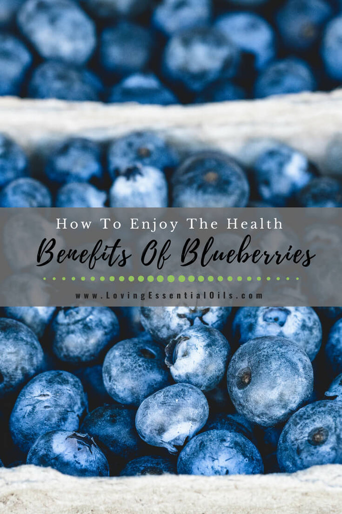 How To Enjoy The Health Benefits Of Blueberries by Loving Essential Oils