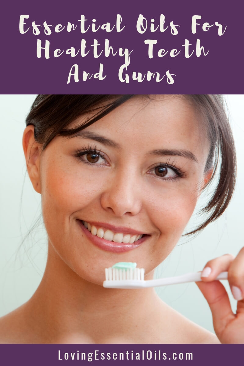 Best Essential Oils For Healthy Teeth And Gums by Loving Essential Oils