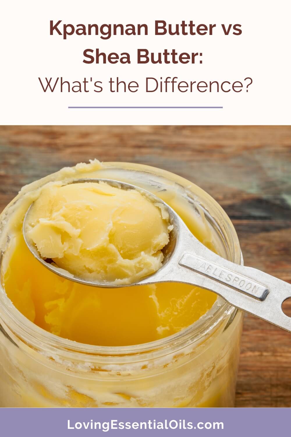 Kpangnan Butter vs Shea Butter: What's the Difference? by Loving Essential Oils