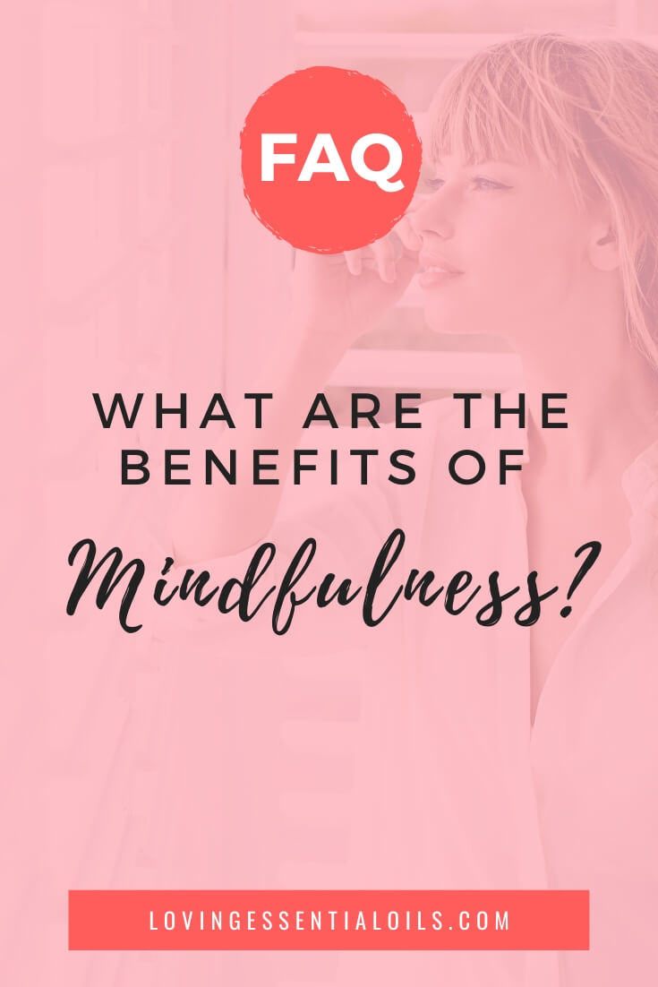 Are there any benefits to mindfulness? Learn about mindfulness and how to be more mindful throughout your day. 