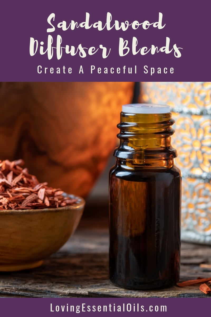 Sandalwood Diffuser Blends - 10 Peaceful Essential Oil Recipes