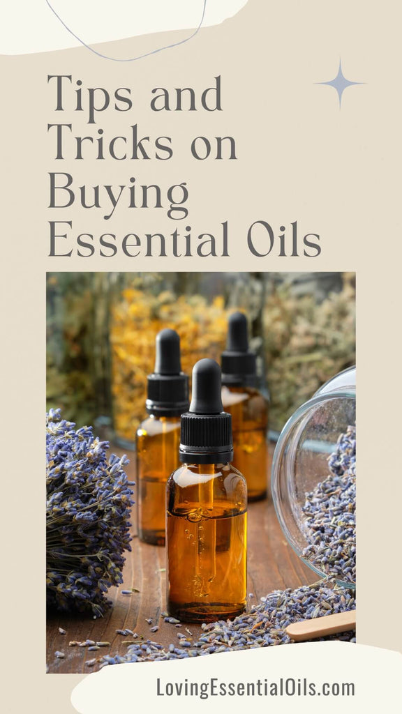 How To Choose Quality Essential Oils - Buying Tips & Tricks