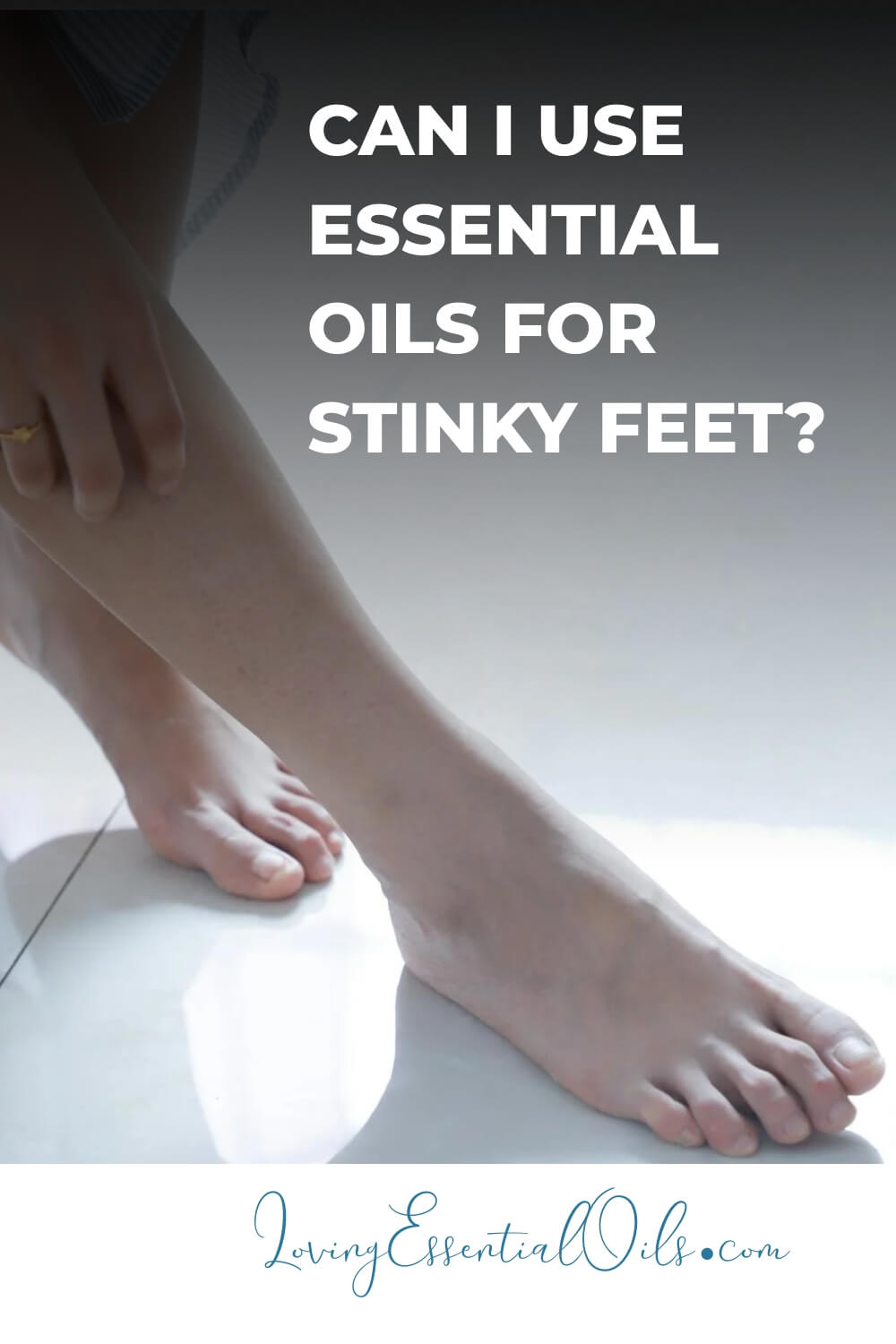 Use Essential Oils for Stinky Feet