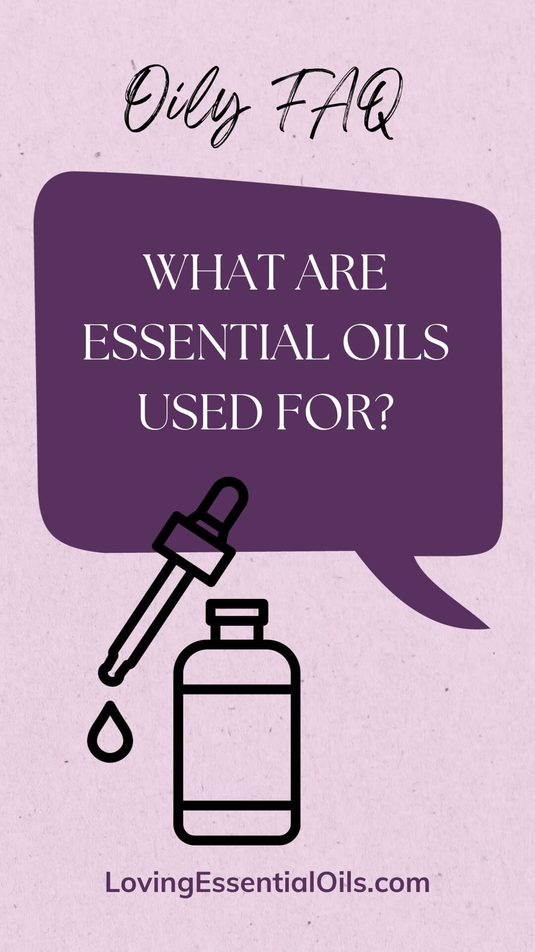 What Are Essential Oils Used For? by Loving Essential Oils