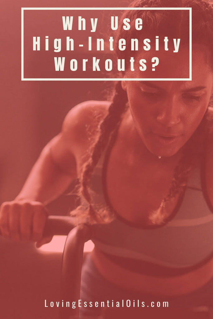 Why Use High-Intensity Workouts? by Loving Essential Oils