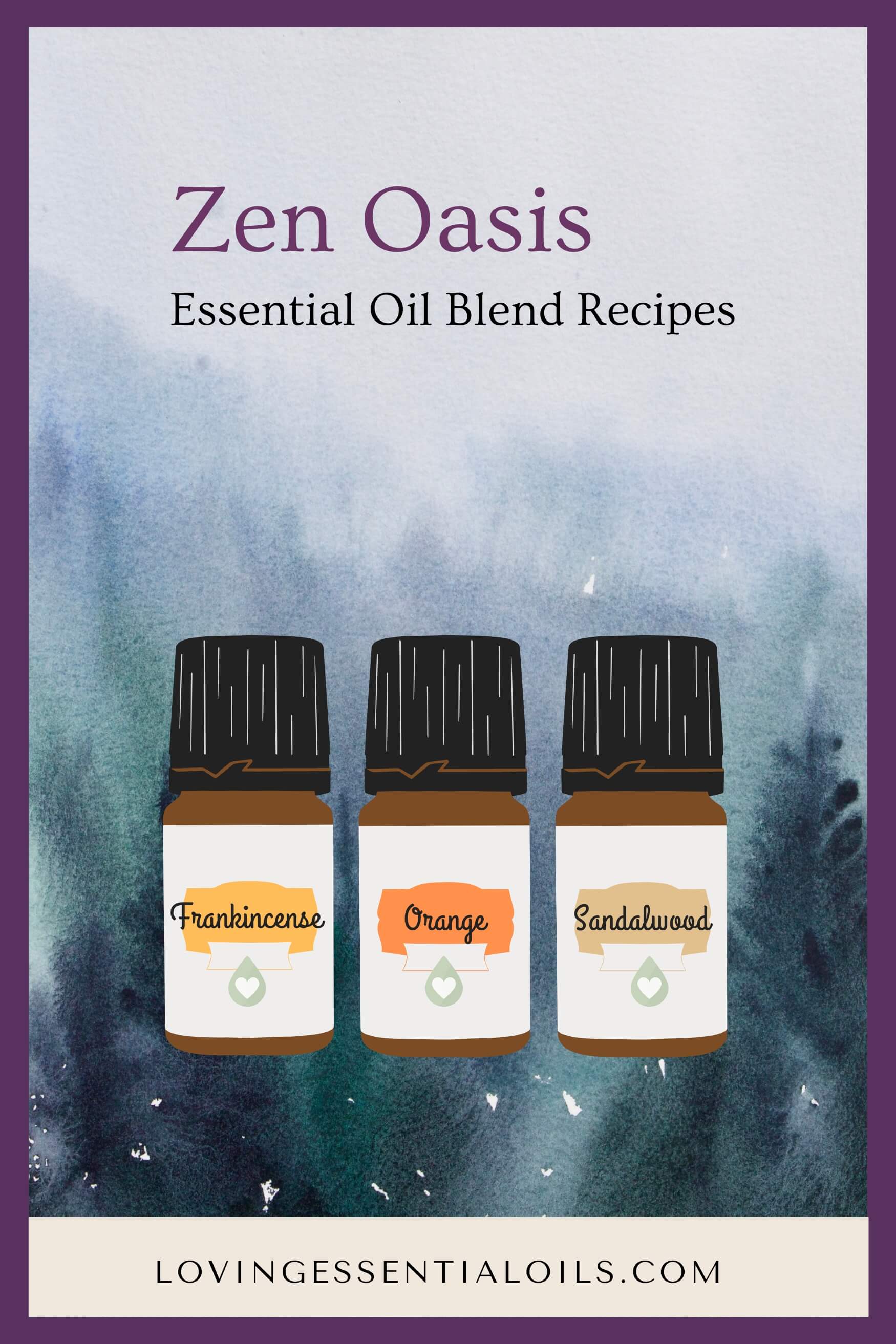 Zen Oasis essential oil blend recipes by Loving Essential Oils