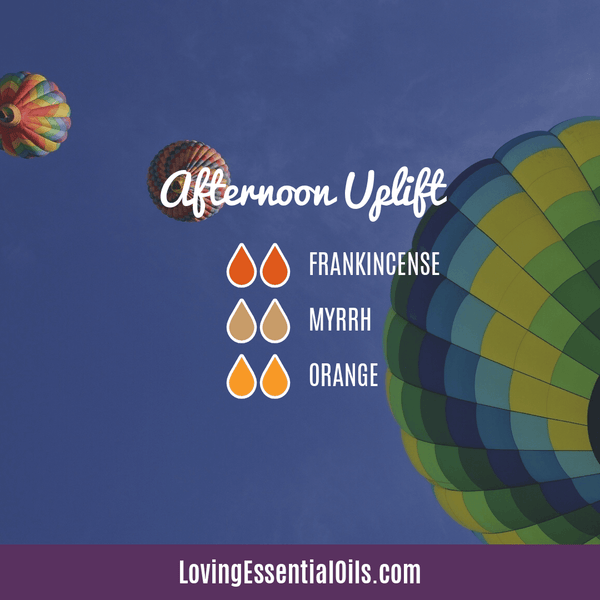 Best Uplifting Essential Oils With Diffuser Recipes by Loving Essential Oils | Afternoon Uplift with frankincense, myrrh, and orange