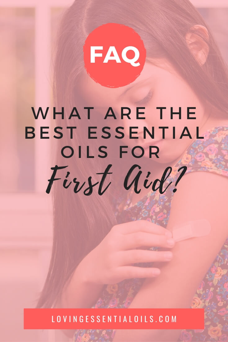 What Are the Best Essential Oils for First Aid? by Loving Essential Oils