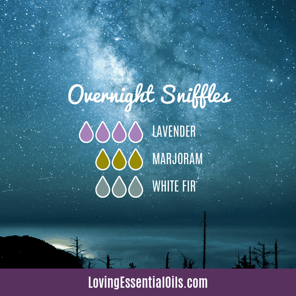 Essential Oils to diffuse for Colds by Loving Essential Oils | Overnight Sniffles with lavender, sweet marjoram, white fir (aka silver fir) essential oil