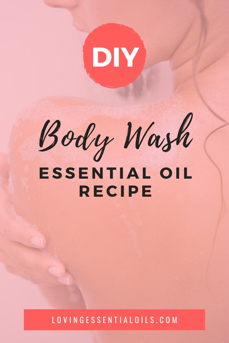 Homemade Essential Oil Body Wash Recipe with Castile Soap, Jojoba Oil and Vegetable Glycerin by Loving Essential Oils