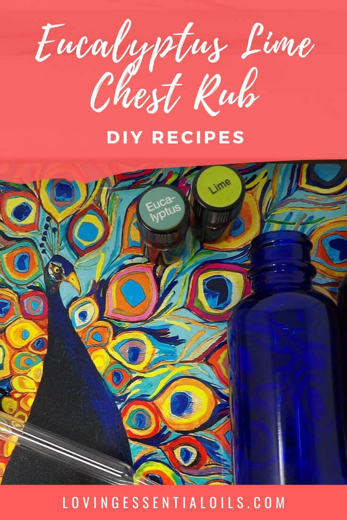 Essential Oil Chest Rub Recipes with Lime and Eucalyptus Oil for Uplifting and Respiratory Support by Loving Essential Oils