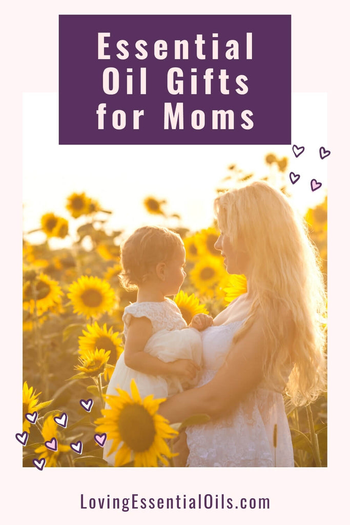 Essential Oil Gifts for Mothers Day by Loving Essential Oils