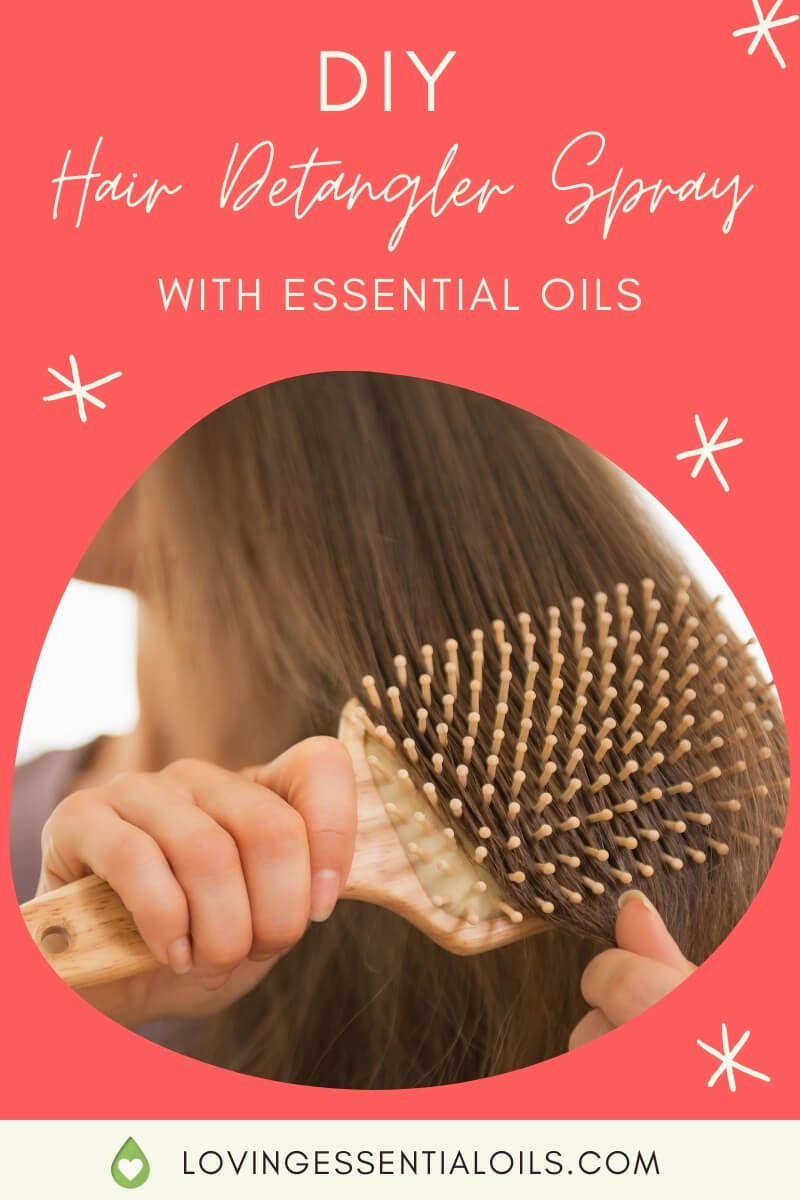 Homemade Hair Detangler Recipes - Essential oil hair detangler by Loving Esssential Oils