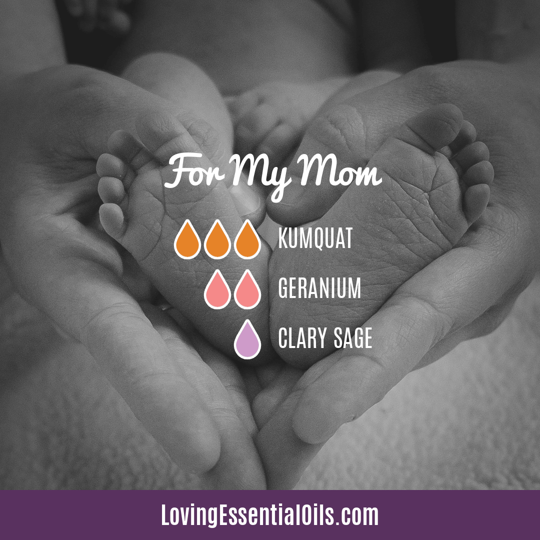 Mom Diffuser Blends by Loving Essential Oils | For My Mom with kumquat, geranium, and clary sage