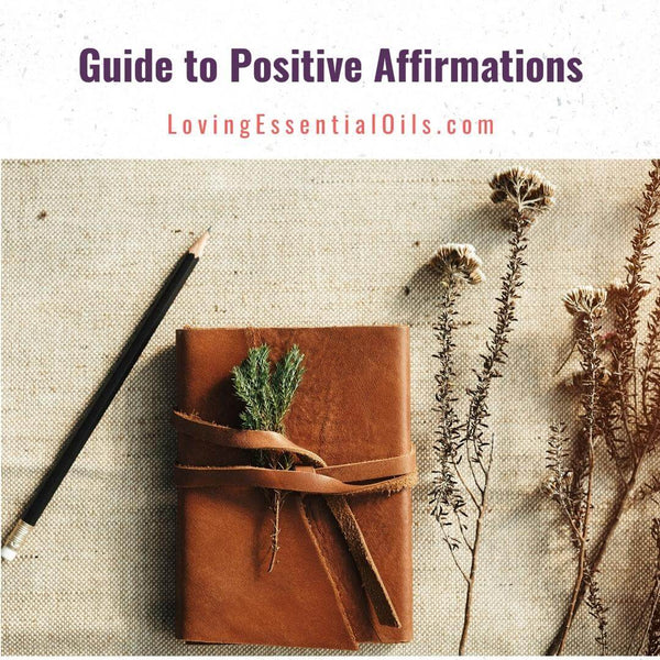 Guide to Positive Affirmations for Negative Self-Talk by Loving Essential Oils