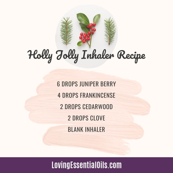 Holiday Essential Oil Blends with Holly Jolly Inhaler Recipe