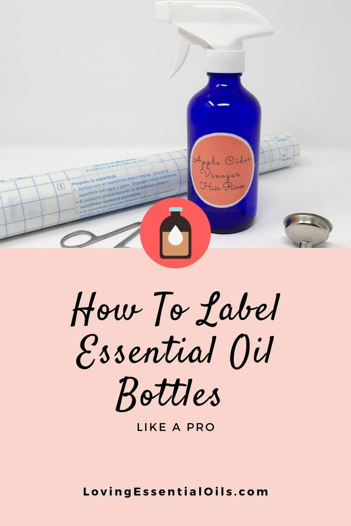 How To Label  Essential Oil Bottles by Loving Essential Oils