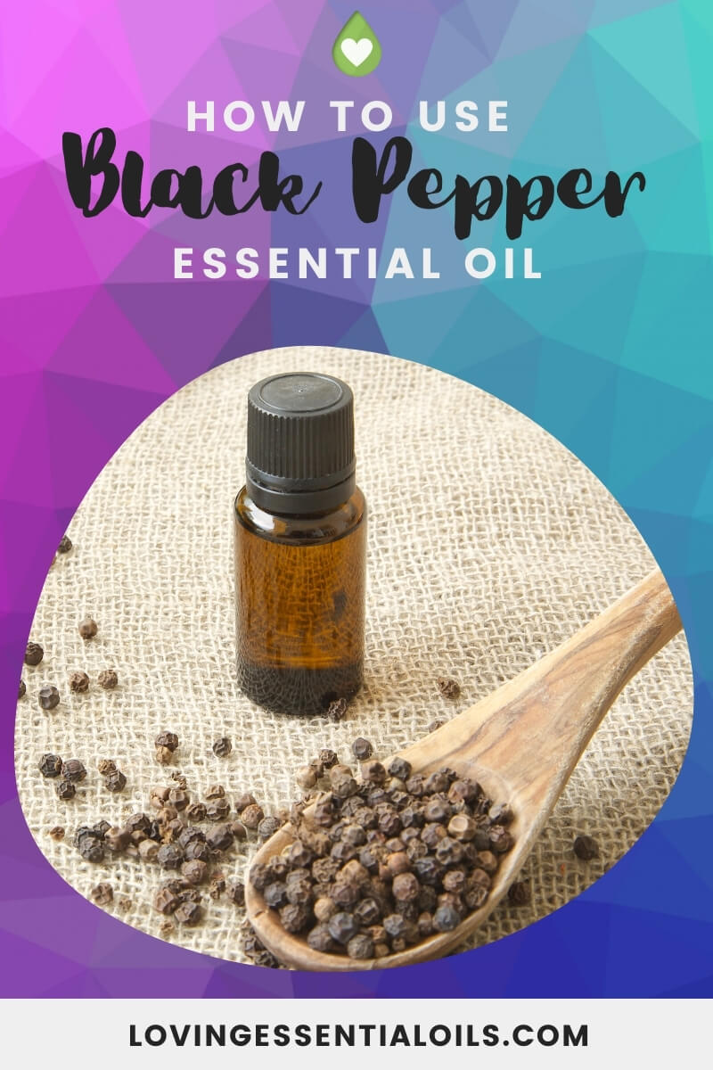 How to use black pepper essential oil by Loving Essential Oils