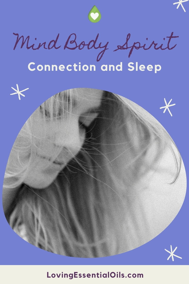 Sleep and the Mind Body Spirit Connection by Loving Essential Oils