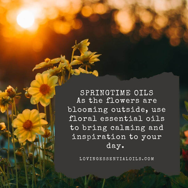 Springtime Essential Oils For The Season of Renewal by Loving Essential Oils