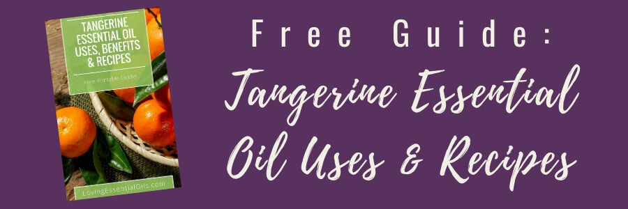 Tangerine Essential Oil Guide by Loving Essential Oils - Complete for beginners and intermediate oil users