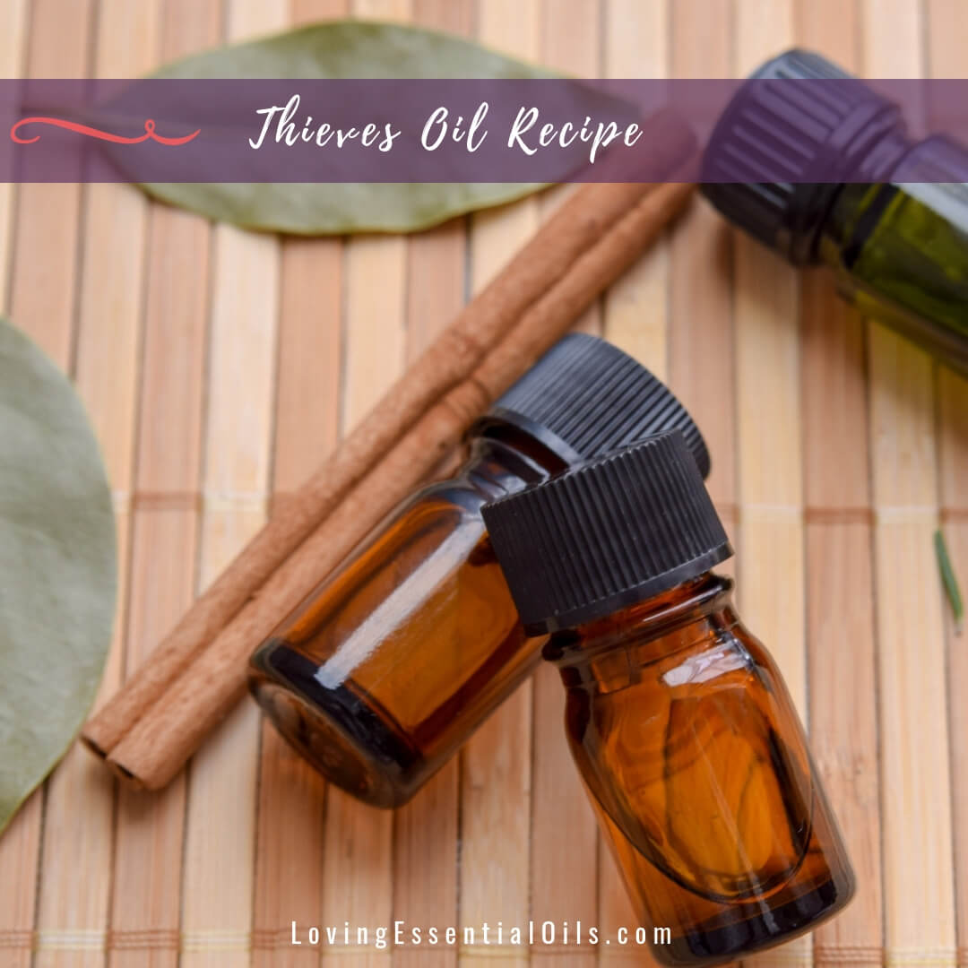 Thieves Essential Oil Recipe to Make at Home by Loving Essential Oils