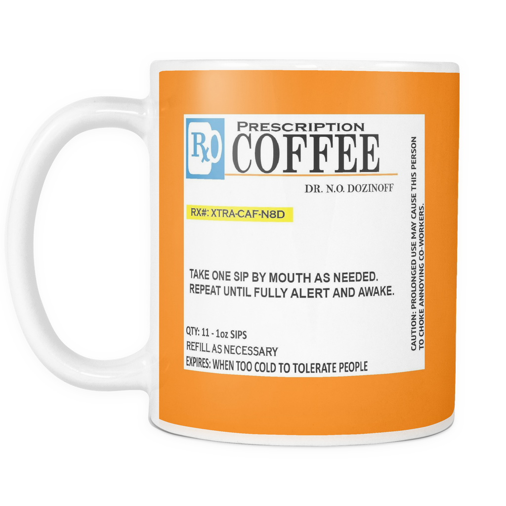 Download Funny Prescription Coffee Mug The Apparel Plaza