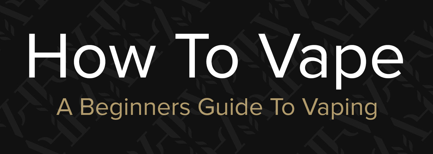 How to vape: a beginners guide to vaping