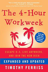The 4-Hour Workweek, Escape 9-5, Live Anywhere, New Rich, live more, work less