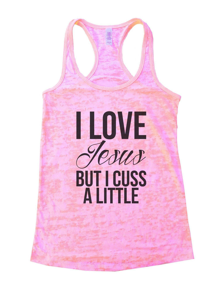 I Love Jesus But I Cuss A Little Burnout Tank Top By Funny Threadz ...