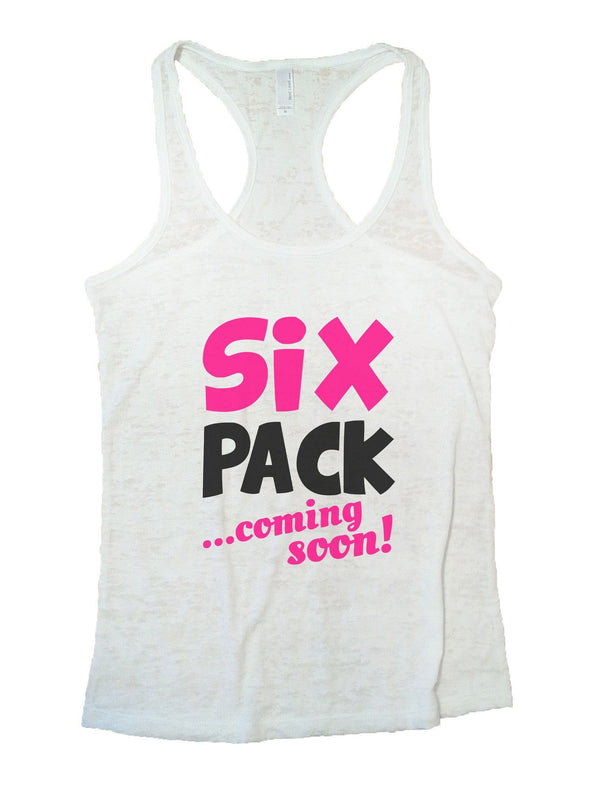 Six Pack Coming Soon Burnout Tank Top By Funny Threadz Funnythreadz Com