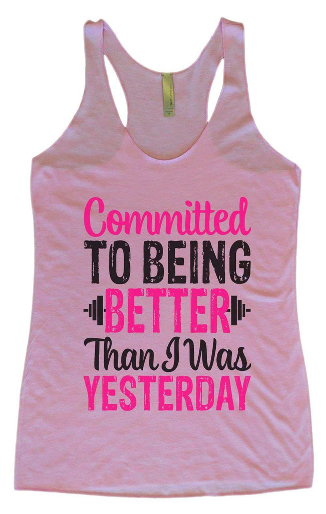 Womens Tri Blend Tank Top Committed To Being Better Than I Was Yeste 