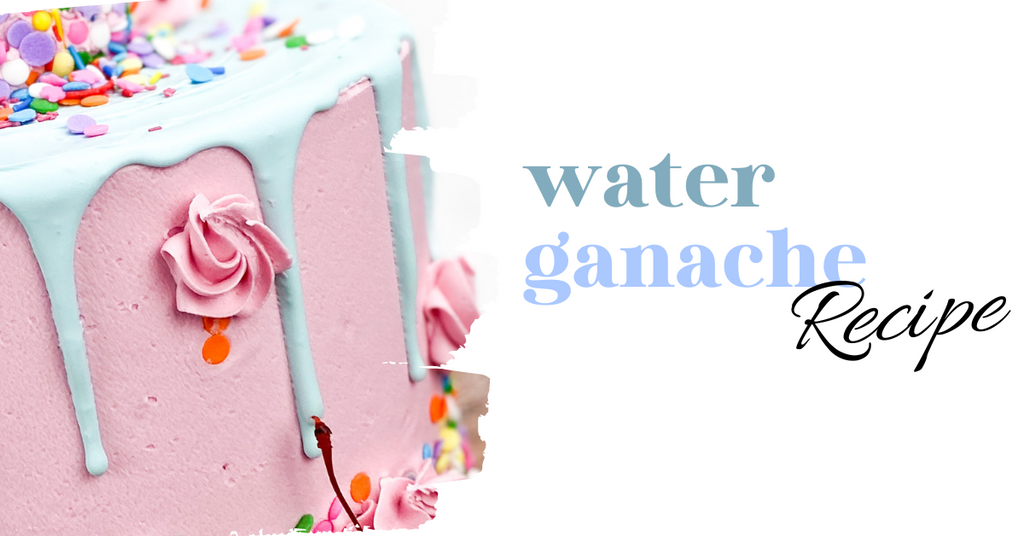 Water Ganache Recipe