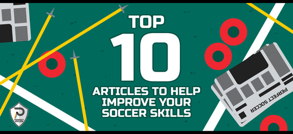 Top 10 Articles To Help Improve Your Soccer Skills